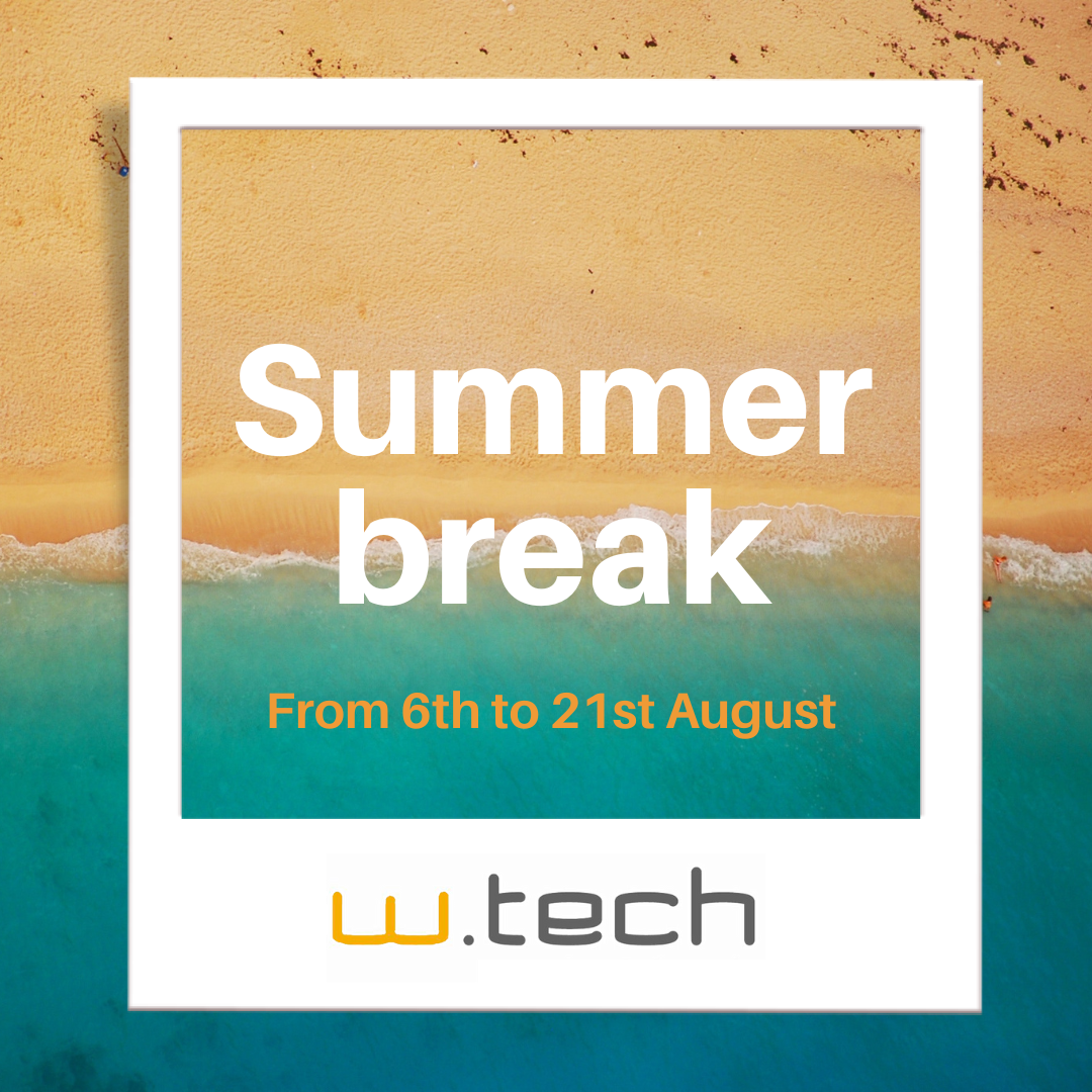 W-tech closure for summer holidays